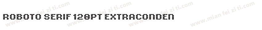 Roboto Serif 120pt ExtraCondensed S字体转换